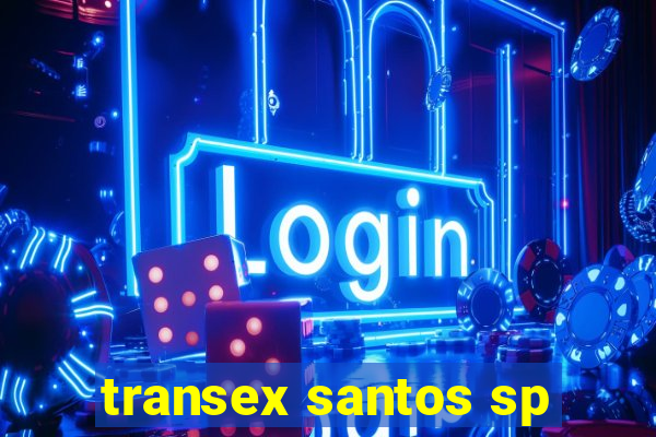 transex santos sp